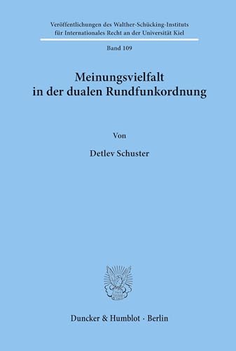 Meinungsvielfalt in der dualen Rundfunkordnung. (Veröffentlichungen des Walther-Schücking-Instituts für Internationales Recht an der Universität Kiel, Band 109)