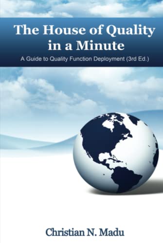 The House of Quality in a Minute: A Guide to Quality Function Deployment (3rd Edition): A Guide to Quality Function Deployment (3rd Edition) (hc)