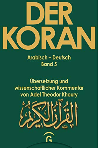Der Koran, 10 Bde., Bd.5, Sure 4,1-176: Übersetzung und wissenschaftlicher Kommentar von Adel Theodor Khoury (Der Koran. Arabisch-Deutsch. Übersetzung und wiss. Kommentar von Adel Khoury, Band 5)