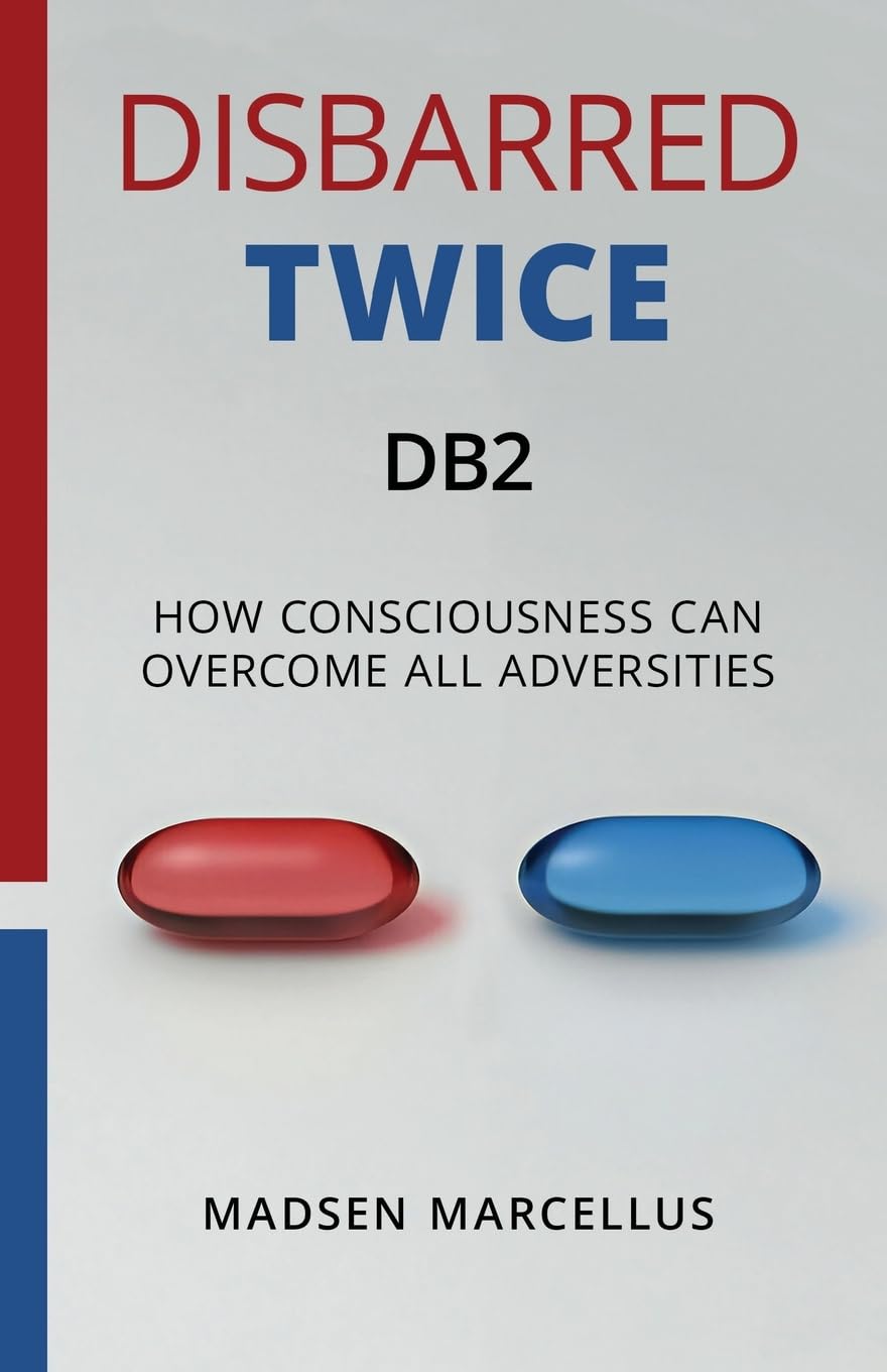 Disbarred Twice DB2: How Consciousness Can Overcome All Adversities