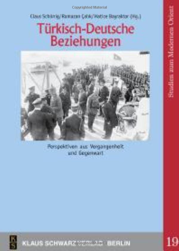 Türkisch-Deutsche Beziehungen.: Perspektiven aus Vergangenheit und Gegenwart. (Studies on Modern Orient, 19)