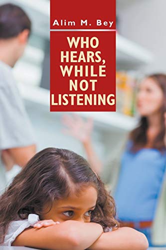 Bey, Alim M. Who Hears, While Not Listening