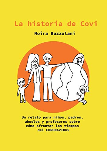 La historia de CoVi: Un relato para niños, padres, abuelos y profesores sobre cómo afrontar los tiempos del CORONAVIRUS