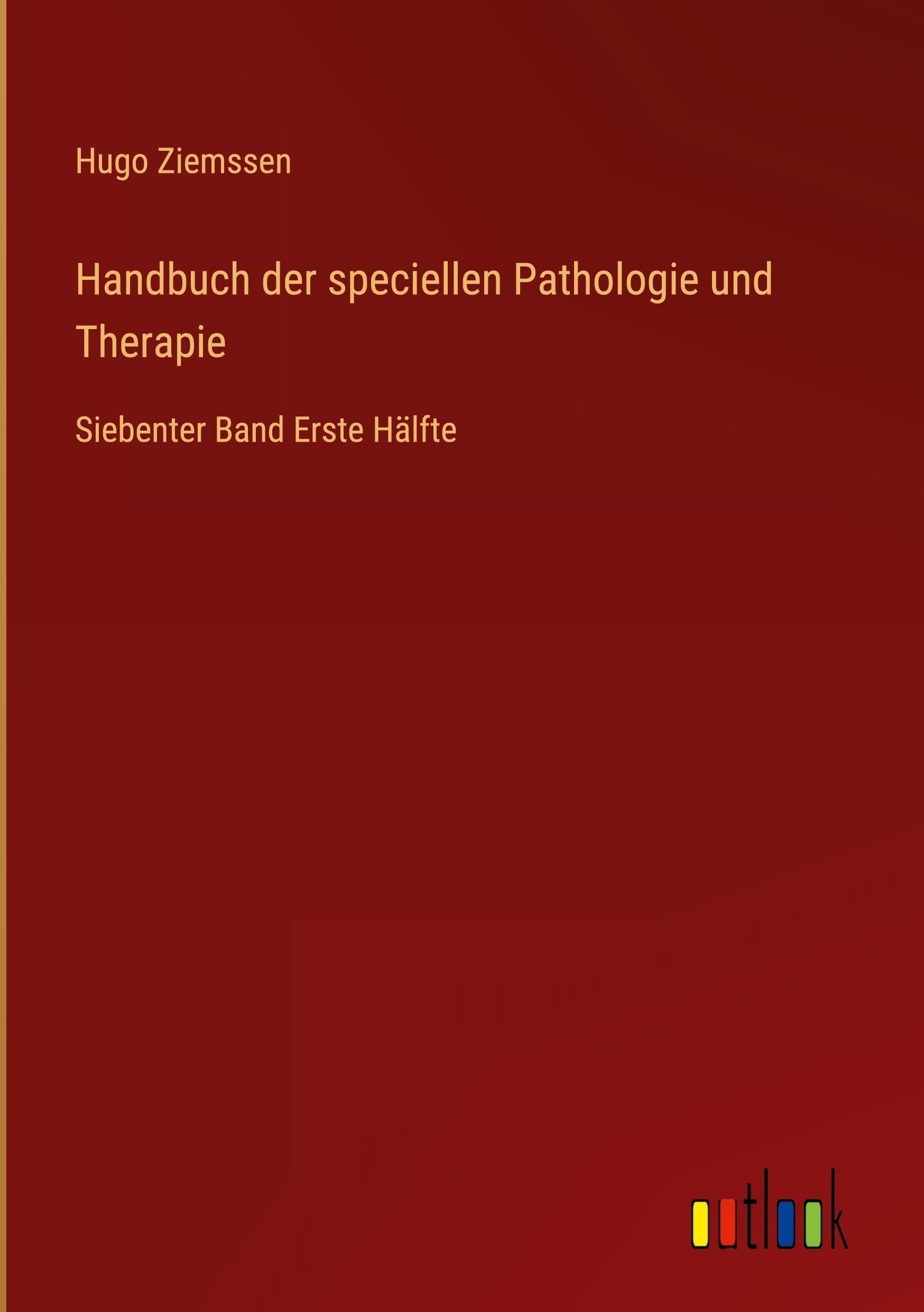 Handbuch der speciellen Pathologie und Therapie: Siebenter Band Erste Hälfte