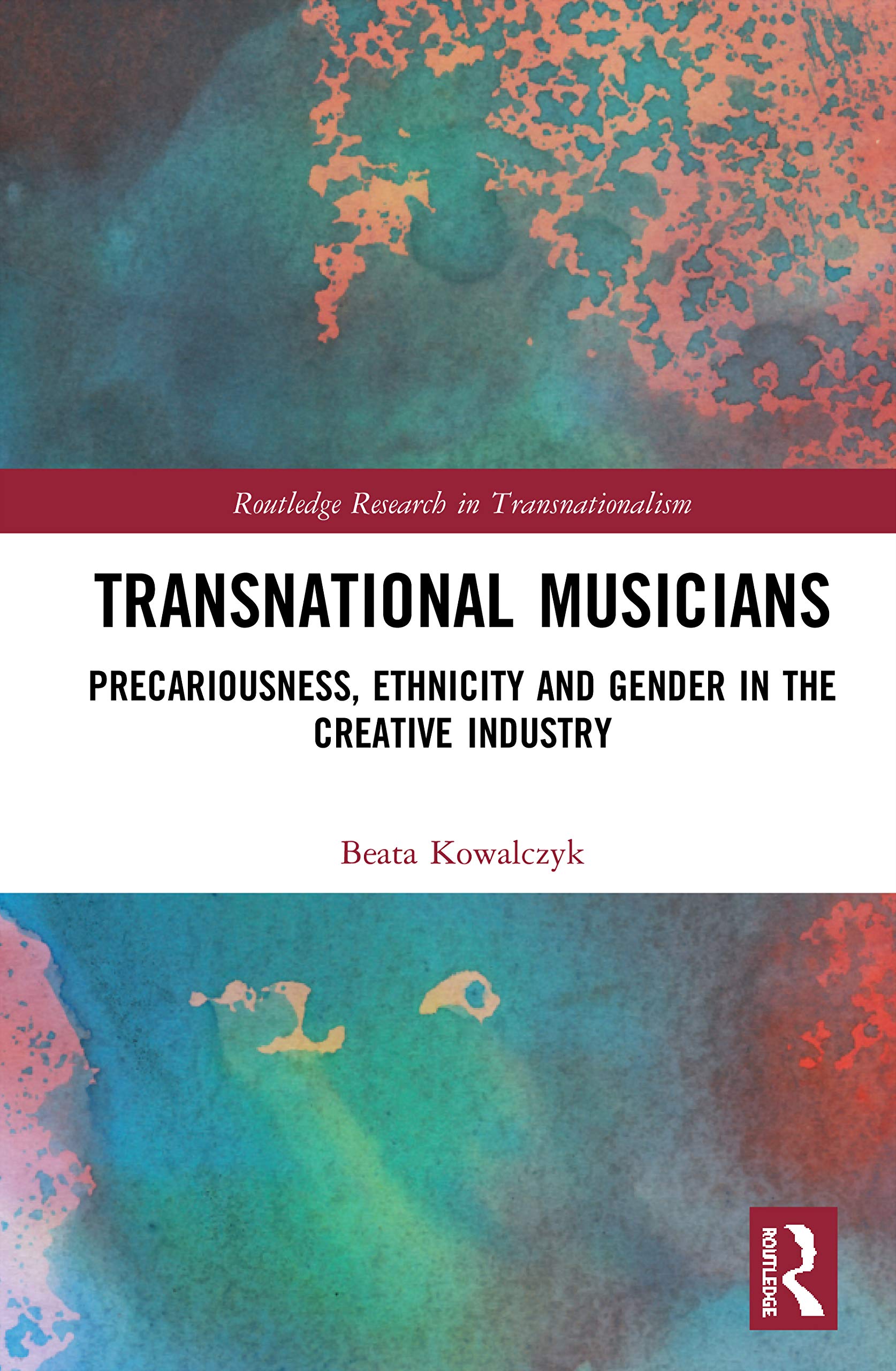 Transnational Musicians: Precariousness, Ethnicity and Gender in the Creative Industry (Routledge Research in Transnationalism)