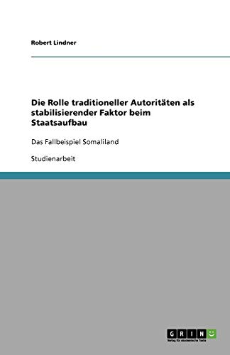 Die Rolle traditioneller Autoritäten als stabilisierender Faktor beim Staatsaufbau: Das Fallbeispiel Somaliland