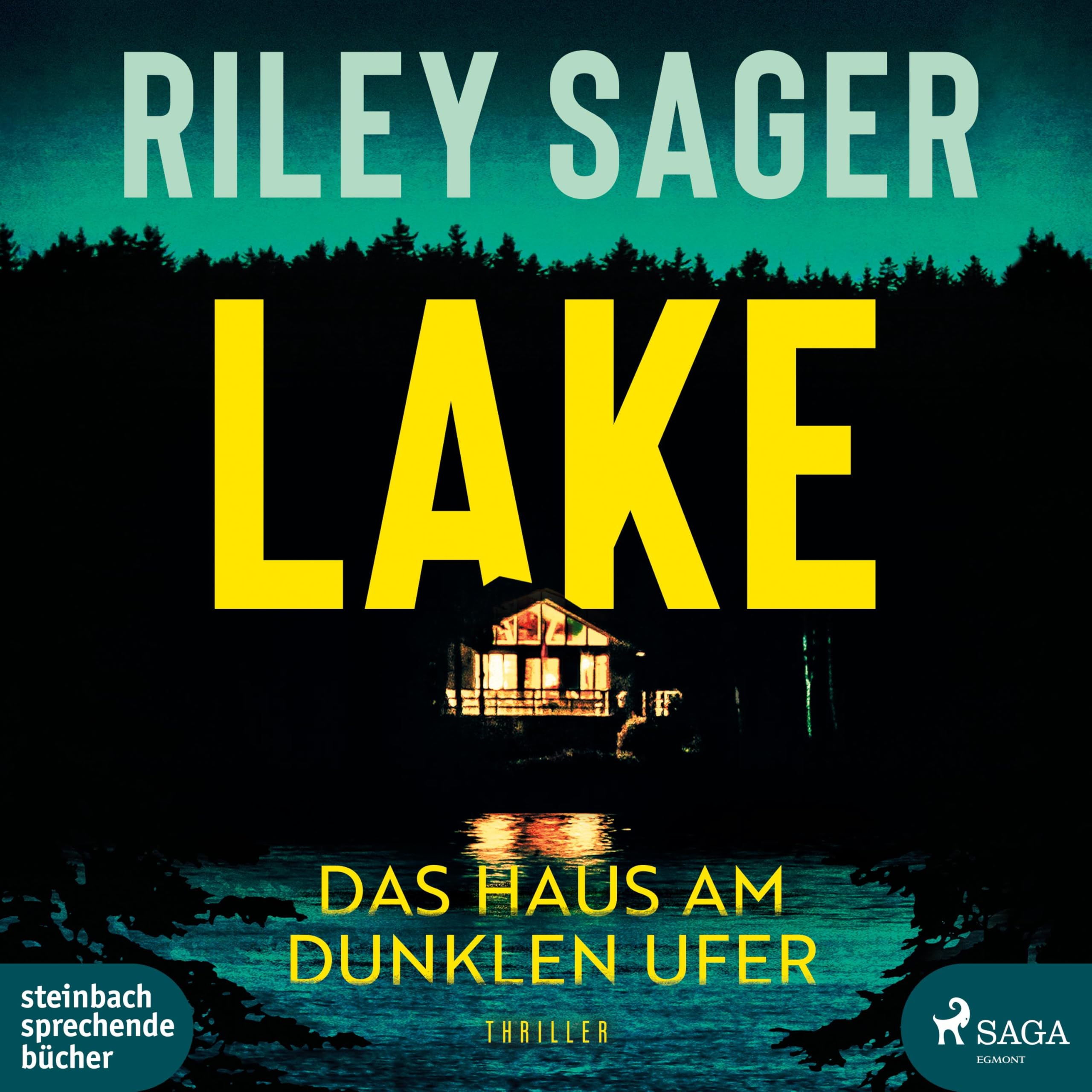 Sager, Riley: Lake. Das Haus am dunklen Ufer