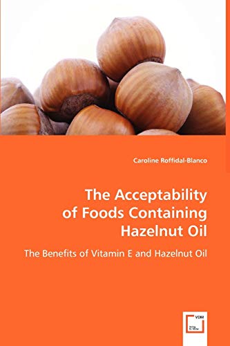 The Acceptability of Foods Containing Hazelnut Oil: The Benefits of Vitamin E and Hazelnut Oil