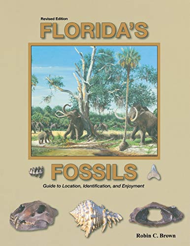 Florida's Fossils, Third Edition: Guide to Location, Identification and Enjoyment