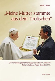 "Meine Mutter stammte aus dem Tirolischen": Die Verleihung der Ehrenbürgerschaft der Gemeinde Natz-Schabs an Papast Benedikt XVI.