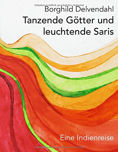 Tanzende Götter und leuchtende Saris: Eine Indienreise