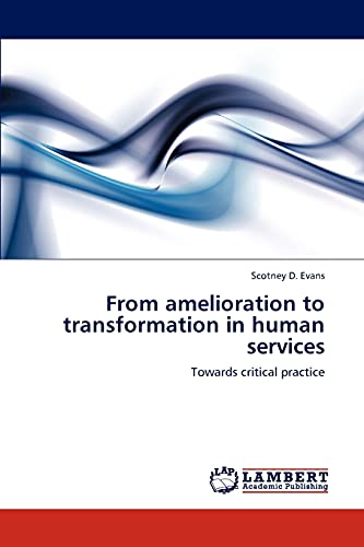 From amelioration to transformation in human services: Towards critical practice