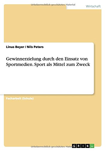 Gewinnerzielung durch den Einsatz von Sportmedien. Sport als Mittel zum Zweck