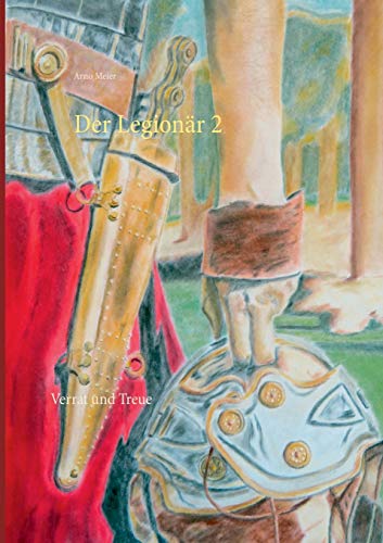 Der Legionär 2: Verrat und Treue (Der Legionär Caesars)