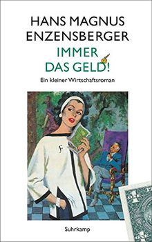 Immer das Geld!: Ein kleiner Wirtschaftsroman (suhrkamp taschenbuch)