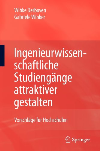 Ingenieurwissenschaftliche Studiengänge attraktiver gestalten: Vorschläge für Hochschulen (German Edition)