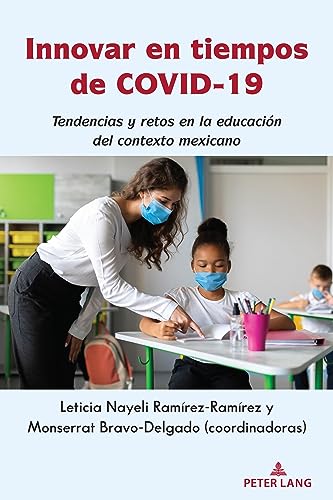 Innovar en tiempos de COVID-19: Tendencias y retos en la educación del contexto mexicano