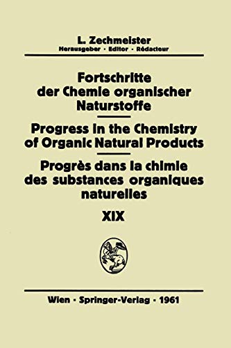 Fortschritte der Chemie Organischer Naturstoffe / Progress in the Chemistry of Organic Natural Products / Progrès dans la Chimie des Substances ... of Organic Natural Products, 19, Band 19)