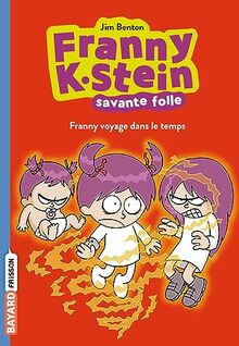 Franny K. Stein, savante folle. Vol. 4. Franny voyage dans le temps