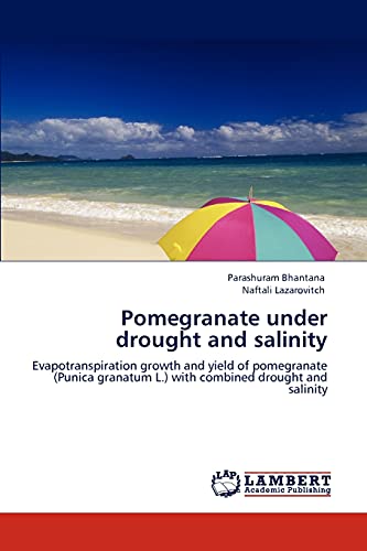 Pomegranate under drought and salinity: Evapotranspiration growth and yield of pomegranate (Punica granatum L.) with combined drought and salinity