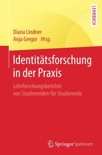 Identitätsforschung in der Praxis: Lehrforschungsberichte von Studierenden für Studierende