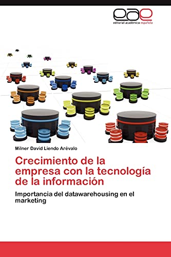 Crecimiento de la empresa con la tecnología de la información: Importancia del datawarehousing en el marketing