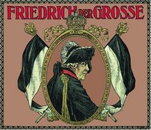 Friedrich der Grosse: Und seine Zeit in Bild und Wort