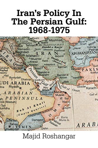 Iran's Policy In The Persian Gulf: 1968-1975