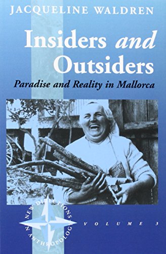 Insiders and Outsiders: Paradise and Reality in Mallorca (New Directions in Anthropology)
