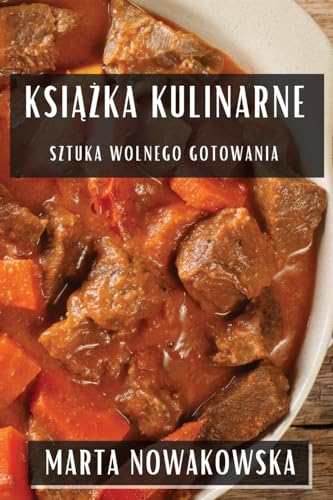 Ksi¿¿ka Kulinarne: Sztuka Wolnego Gotowania