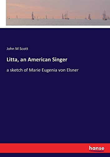 Litta, an American Singer: a sketch of Marie Eugenia von Elsner