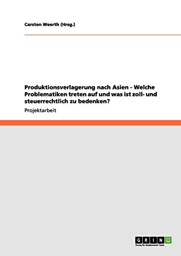 Produktionsverlagerung nach Asien - Welche Problematiken treten auf und was ist zoll- und steuerrechtlich zu bedenken?