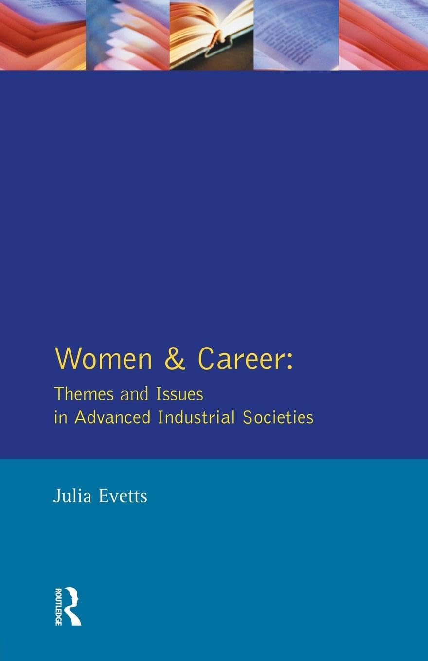 Women and Career: Themes and Issues In Advanced Industrial Societies (Longman Sociology Series)