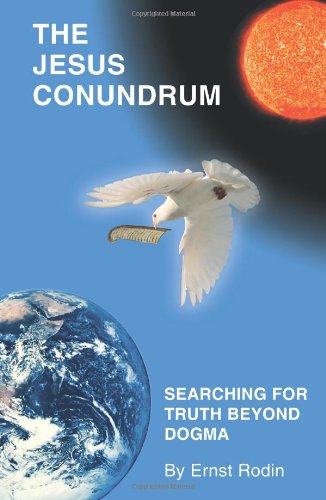 The Jesus Conundrum: Searching for Truth Beyond Dogma
