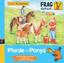 Frag doch mal ... die Maus -  Erstes Sachwissen - Pferde und Ponys: Band 13