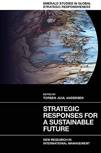 Strategic Responses for a Sustainable Future: New Research in International Management (Emerald Studies in Global Strategic Responsiveness)