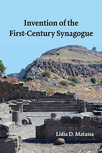 Invention of the First-Century Synagogue (Ancient Near East Monographs, Band 22)