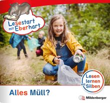 Lesestart mit Eberhart: Alles Müll?: Themenheft für Erstlesekinder, Lesestufe 3 (Lesestart mit Eberhart: Lesen lernen mit Silben - Themenhefte für Erstlesekinder - 5 Lesestufen)