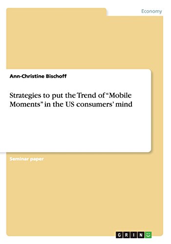 Strategies to put the Trend of Mobile Moments in the US consumers' mind