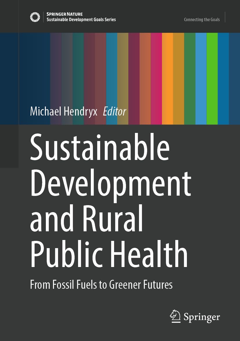 Sustainable Development and Rural Public Health: From Fossil Fuels to Greener Futures (Sustainable Development Goals Series)