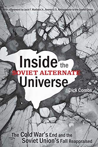 Inside the Soviet Alternate Universe: The Cold War's End and the Soviet Union's Fall Reappraised
