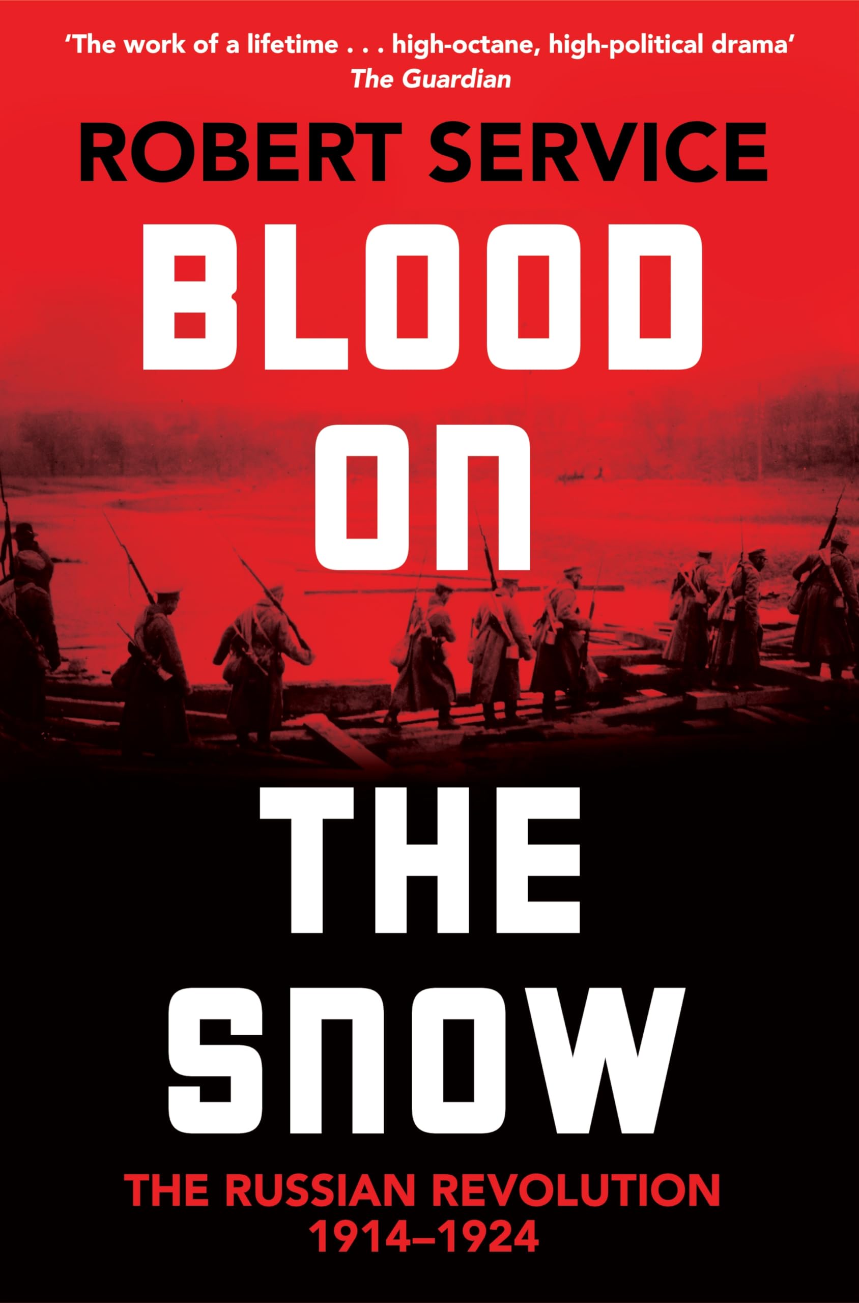 Robert Service Blood On The Snow, The Russian Revolution 1914-1924