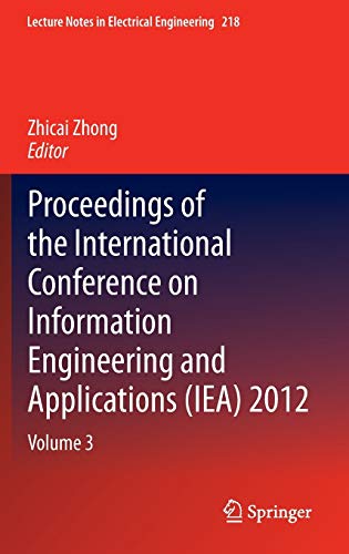 Proceedings of the International Conference on Information Engineering and Applications (IEA) 2012: Volume 3 (Lecture Notes in Electrical Engineering, 218, Band 218)