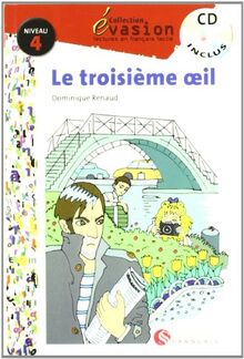 Évasion, Le troisème oeil, lectures en français facile, niveau 4 (Evasion Lectures FranÇais)