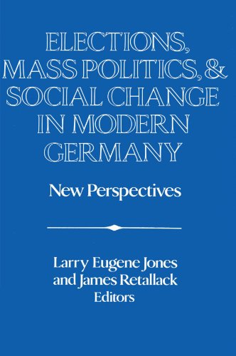 Elections, Mass Politics and Social Change in Modern Germany: New Perspectives (Publications of the German Historical Institute)