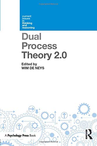 Dual Process Theory 2.0 (Current Issues in Thinking and Reasoning)