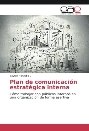 Plan de comunicación estratégica interna: Cómo trabajar con públicos internos en una organización de forma asertiva