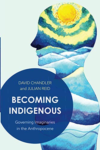Becoming Indigenous: Governing Imaginaries in the Anthropocene