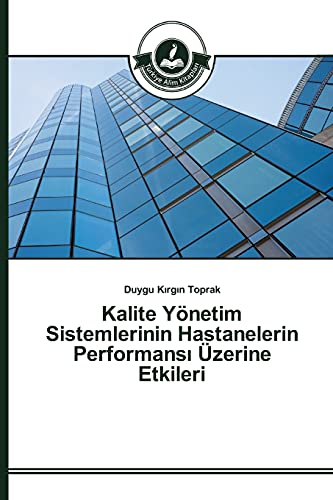 Kalite Yönetim Sistemlerinin Hastanelerin Performansı Üzerine Etkileri