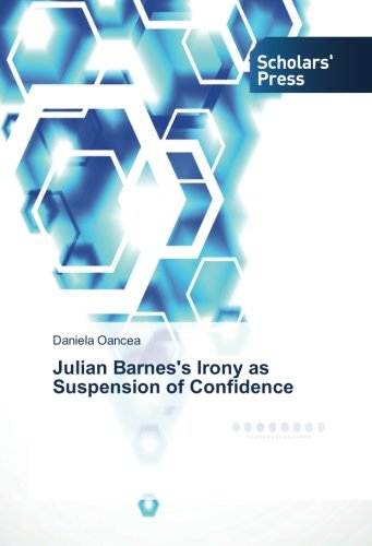 Julian Barnes's Irony as Suspension of Confidence